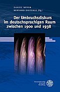 Der Umbruchsdiskurs im deutschsprachigen Raum zwischen 1900 und 1938