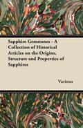 Sapphire Gemstones - A Collection of Historical Articles on the Origins, Structure and Properties of Sapphires