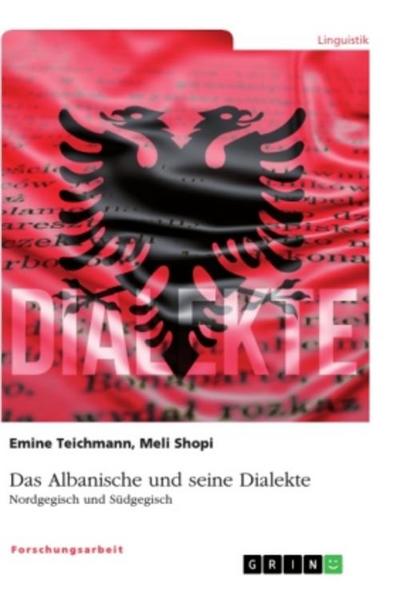 Das Albanische und seine Dialekte. Nordgegisch und Südgegisch