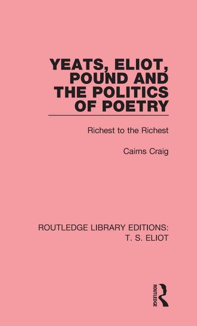 Yeats, Eliot, Pound and the Politics of Poetry