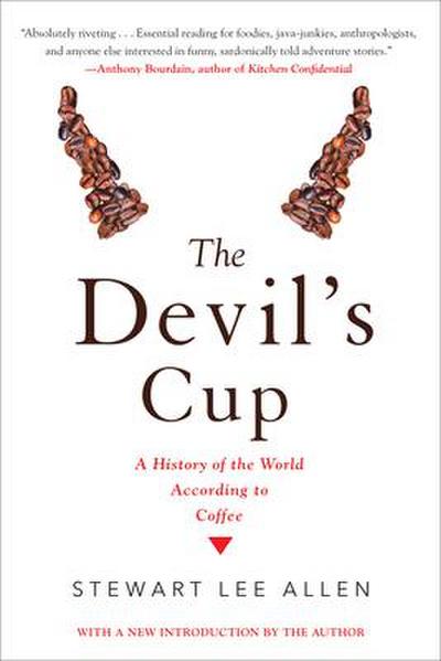 The Devil’s Cup: A History of the World According to Coffee: A History of the World According to Coffee