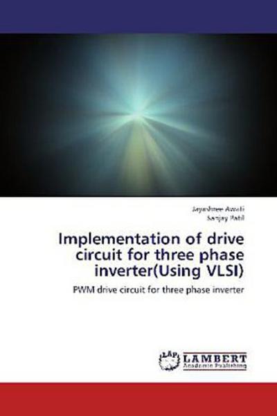 Implementation of drive circuit for three phase inverter(Using VLSI)