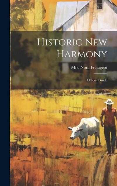 Historic New Harmony: Official Guide