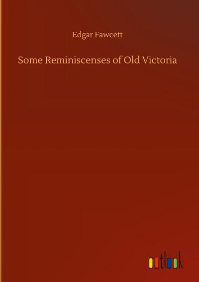 Some Reminiscenses of Old Victoria