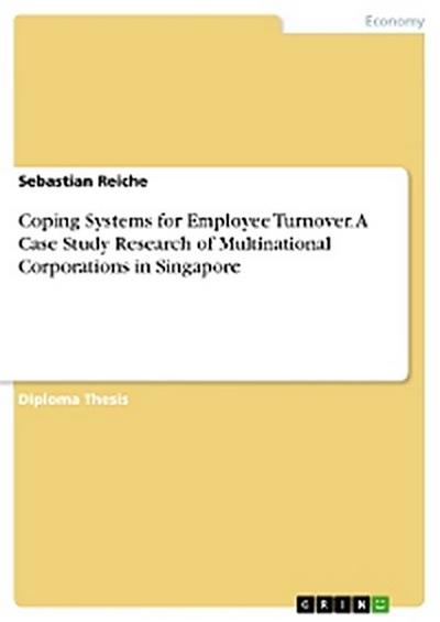 Coping Systems for Employee Turnover. A Case Study Research of Multinational Corporations in Singapore