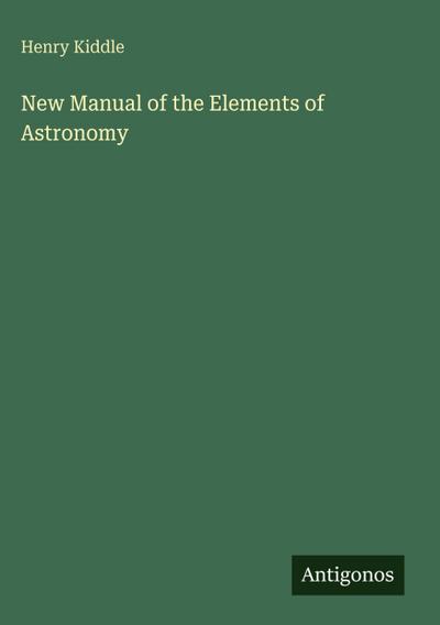 New Manual of the Elements of Astronomy