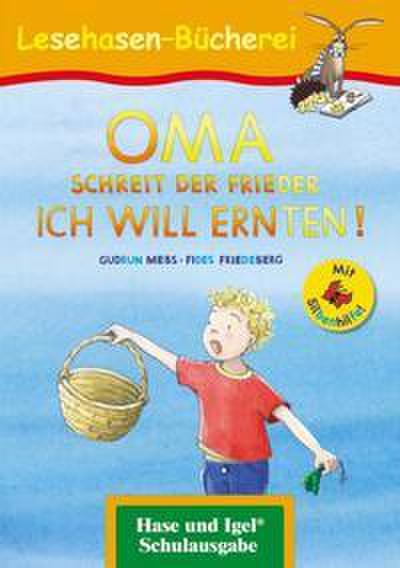 OMA, schreit der Frieder. ICH WILL ERNTEN! - Silbenhilfe