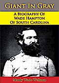 Giant In Gray: A Biography Of Wade Hampton Of South Carolina