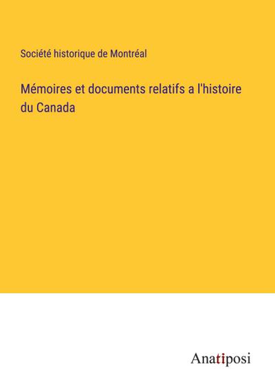 Mémoires et documents relatifs a l’histoire du Canada