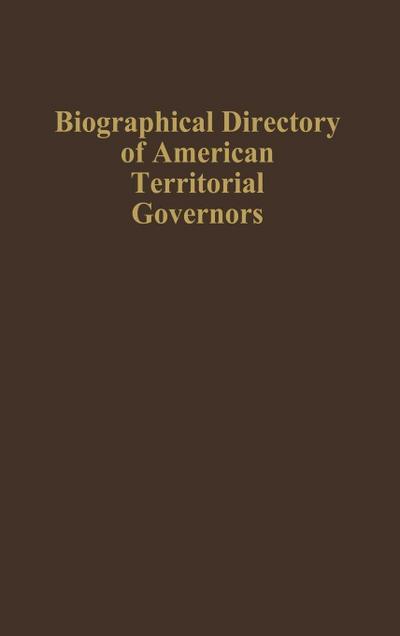 Biographical Directory of American Territorial Governors