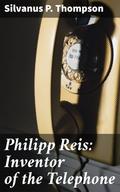 Philipp Reis: Inventor of the Telephone