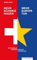 Mehr Schweiz wagen - mehr Europa tun
