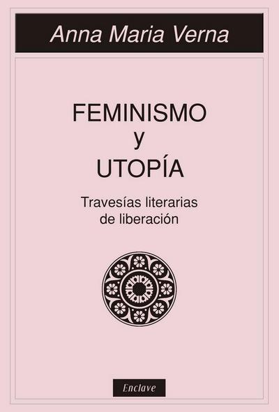 Feminismo y utopía : travesías literarias de liberación