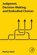 Judgment, Decision-Making, and Embodied Choices
