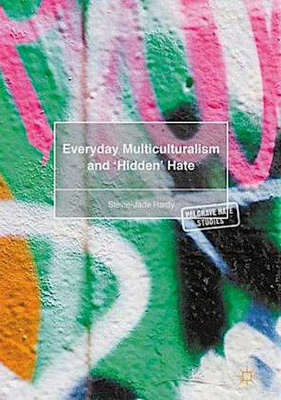 Everyday Multiculturalism and ’Hidden’ Hate