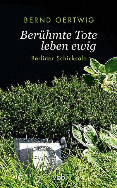 Berühmte Tote leben ewig