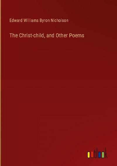 The Christ-child, and Other Poems