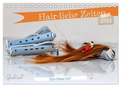 Hair-liche Zeiten (Tischkalender 2024 DIN A5 quer), CALVENDO Monatskalender
