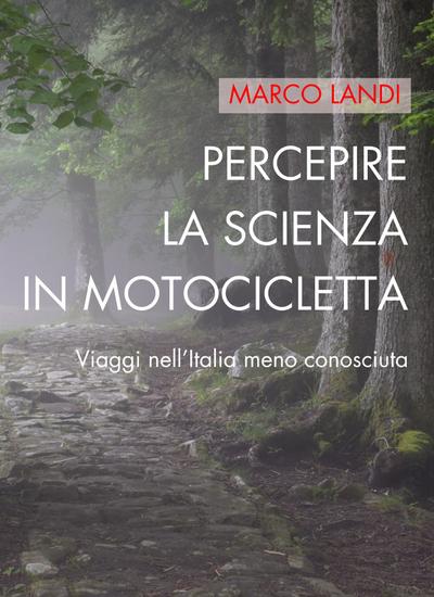 Percepire la scienza in motocicletta: Viaggi nell’Italia meno conosciuta