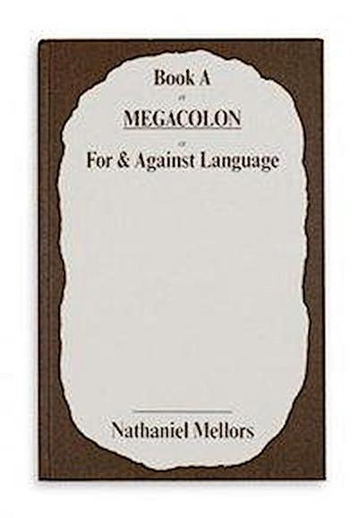 Nathaniel Mellors: + Book A/Megacolon/For and Against Language