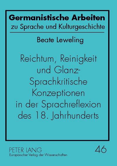 Reichtum, Reinigkeit und Glanz - Sprachkritische Konzeptionen in der Sprachreflexion des 18. Jahrhunderts