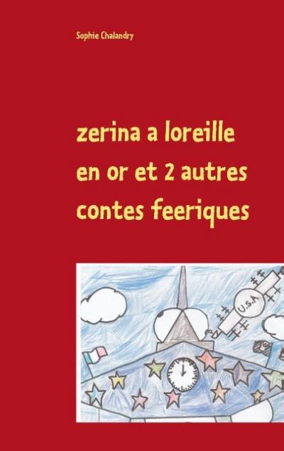 zerina a loreille en or et 2 autres contes feeriques