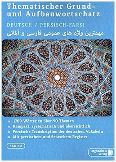 Thematischer Grund- und Aufbauwortschatz Deutsch - Persisch/Farsi. Bd.2