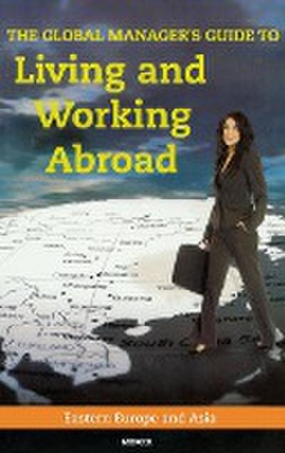 The Global Manager’s Guide to Living and Working Abroad