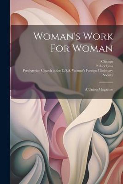 Woman’s Work For Woman: A Union Magazine