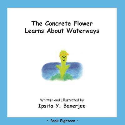 The Concrete Flower Learns About Waterways