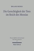 Die Gerechtigkeit der Tora im Reich des Messias: Mt 5,13-20 als Schlüsseltext der matthäischen Theologie (Wissenschaftliche Untersuchungen zum Neuen Testament, Band 177)