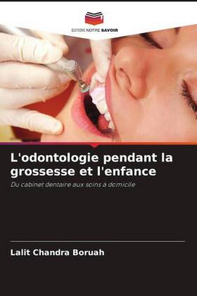 L’odontologie pendant la grossesse et l’enfance