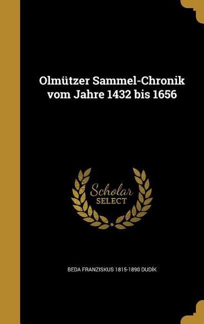 Olmützer Sammel-Chronik vom Jahre 1432 bis 1656