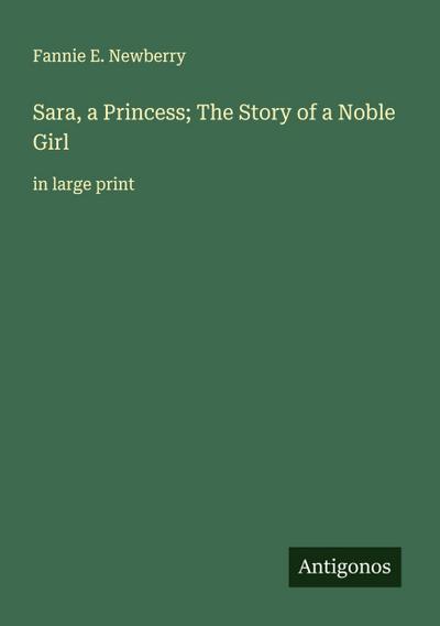 Sara, a Princess; The Story of a Noble Girl