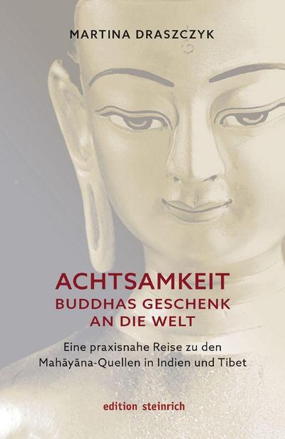 Achtsamkeit - Buddhas Geschenk an die Welt