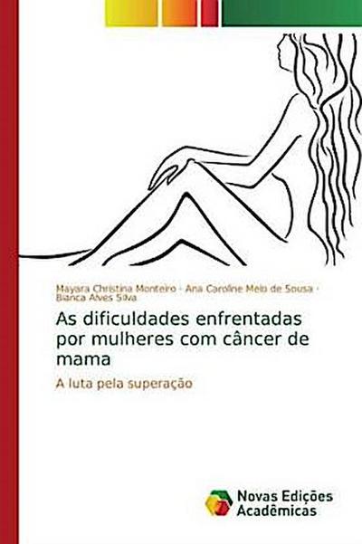 As dificuldades enfrentadas por mulheres com câncer de mama