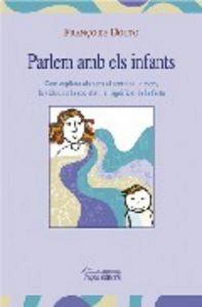 Parlem amb els infants : com explicar als nens el sentit de la mort, el valor de la vida dins de la societat i el significat de la festa