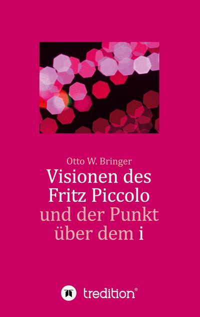 Visionen des Fritz Piccolo und der Punkt über dem i