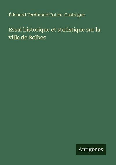 Essai historique et statistique sur la ville de Bolbec