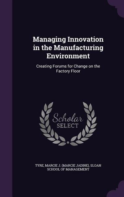Managing Innovation in the Manufacturing Environment
