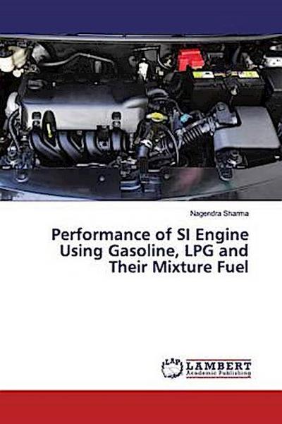 Performance of SI Engine Using Gasoline, LPG and Their Mixture Fuel