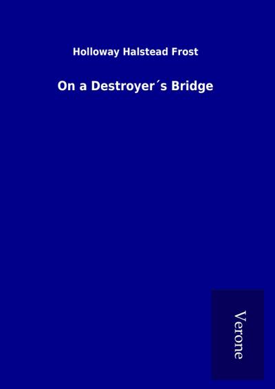 On a Destroyer´s Bridge
