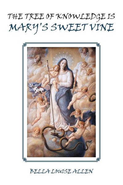 The Tree of Knowledge Is Mary’S Sweet Vine