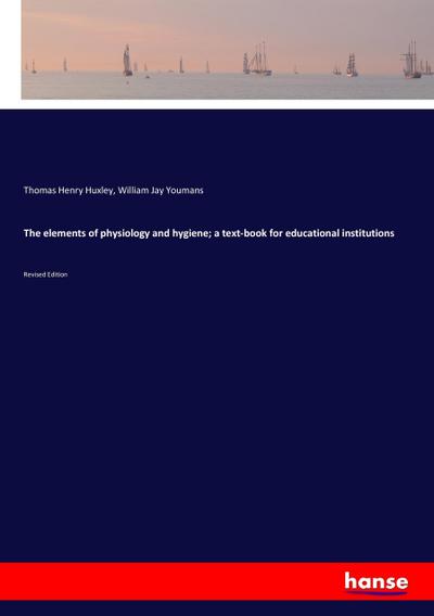 The elements of physiology and hygiene; a text-book for educational institutions
