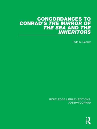 Concordances to Conrad’s The Mirror of the Sea and, The Inheritors