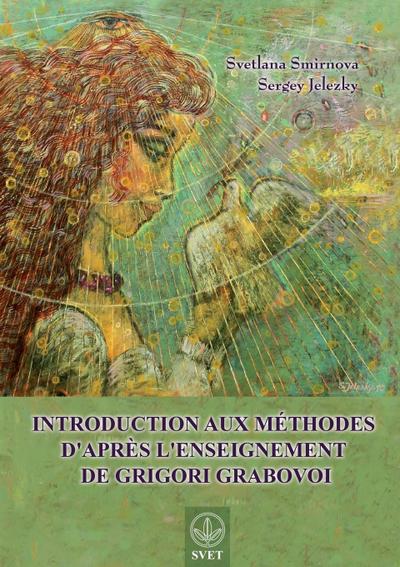 Introduction aux  méthodes d’après l’enseignement  de Grigori Grabovoi (FRENCH Edition)