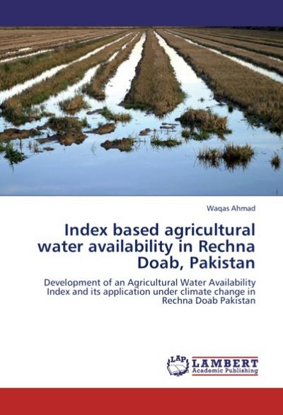 Index based agricultural water availability in Rechna Doab, Pakistan