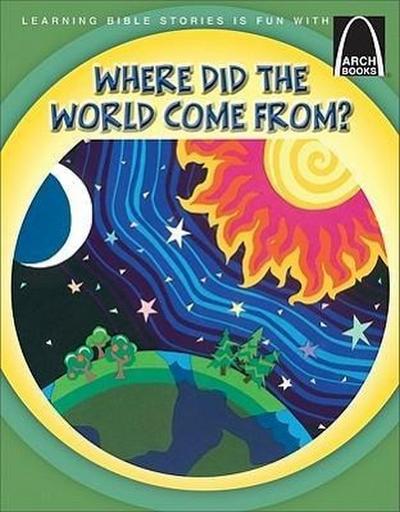 Where Did the World Come From? - Arch Books