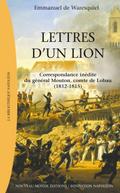Lettres d’un lion, Correspondance inédite du général Mouton, Comte de Lobau (1812-1815)
