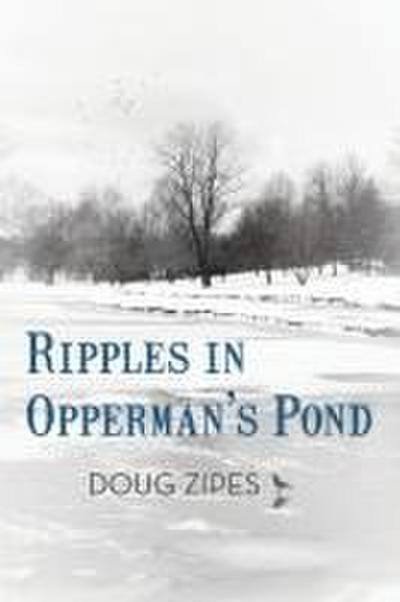 Ripples in Opperman’s Pond